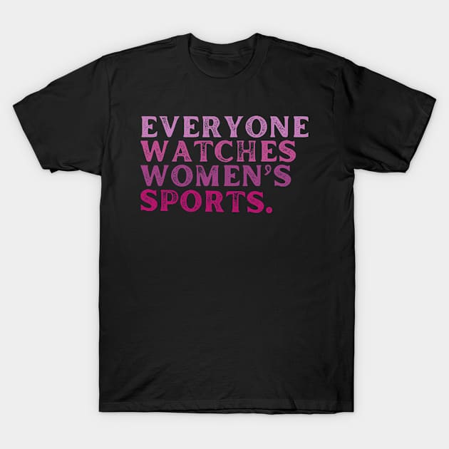 EVERYONE WATCHES WOMEN'S SPORTS (V12) T-Shirt by TreSiameseTee